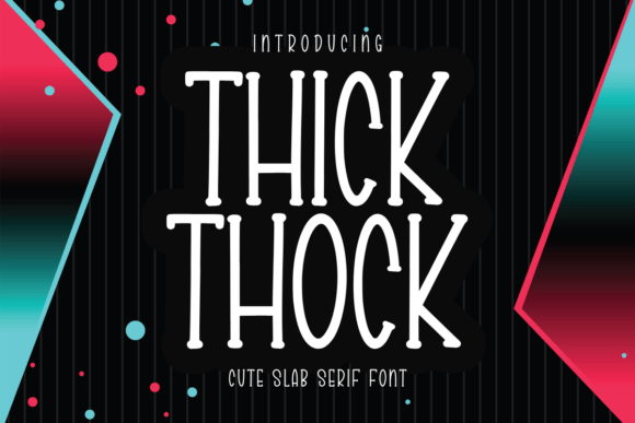 Thick Thock: A Slab Serif with Bold Personality